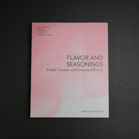 The Japanese Culinary Academy FLAVOR AND SEASONINGS: Dashi, Umami, and Fermented Foods (English)