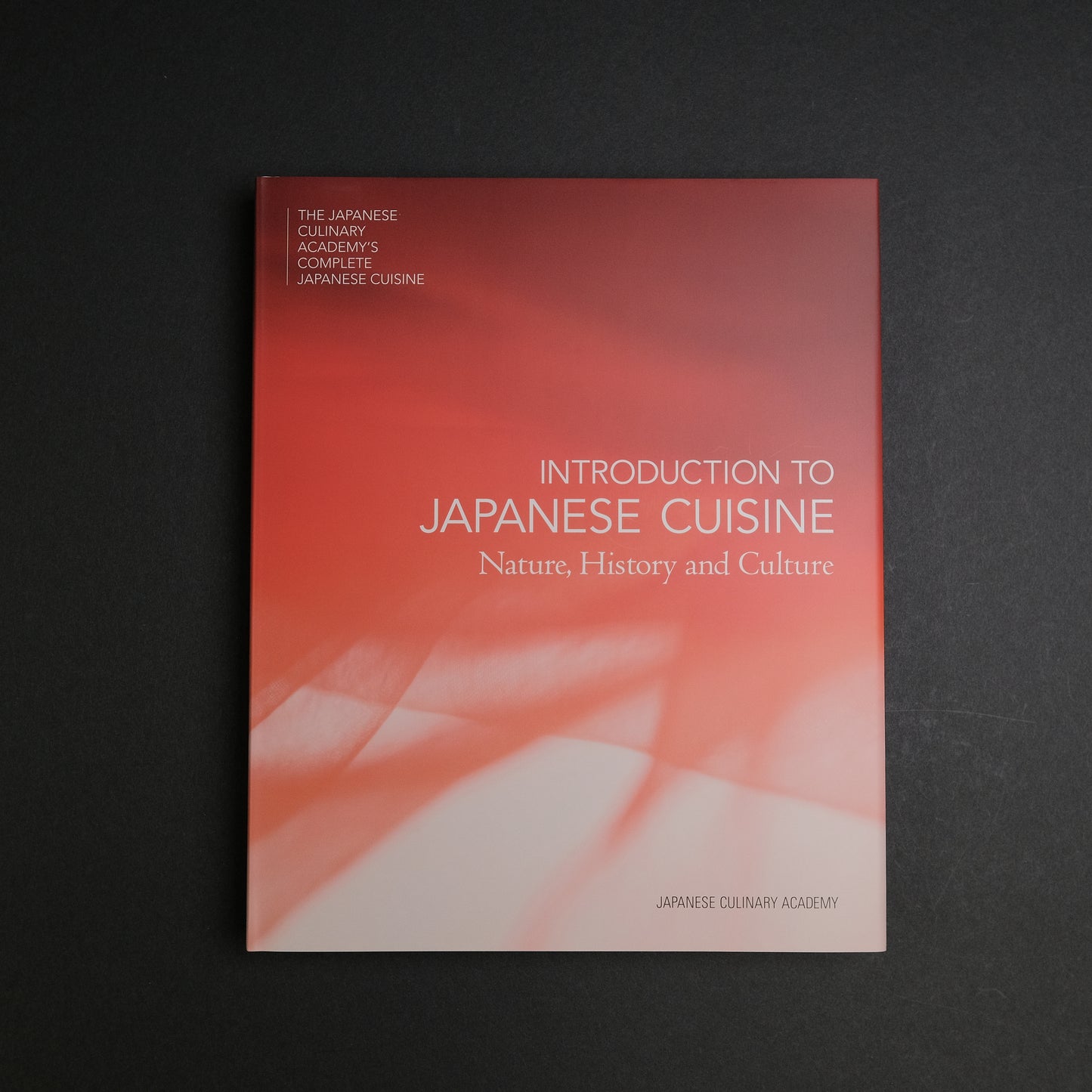 The Japanese Culinary Academy INTRODUCTION TO JAPANESE CUISINE: Nature, History and Culture (English)